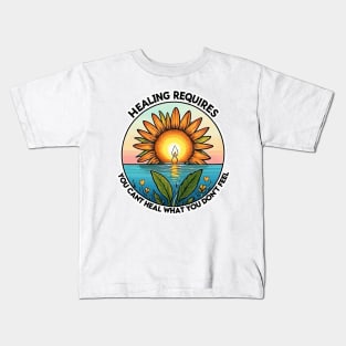 Healing requires Feeling Kids T-Shirt